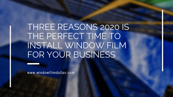 commercial window film dallas 2020